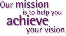Our mission is to help you achieve your vision